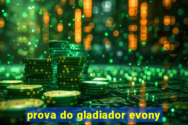 prova do gladiador evony